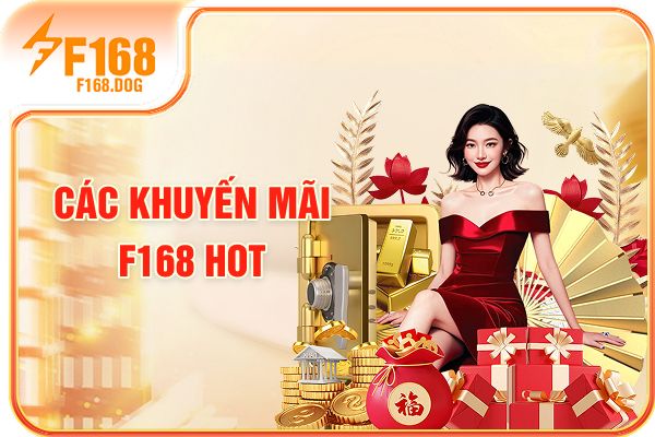 Các khuyến mãi F168 hot Các khuyến mãi F168 hot
