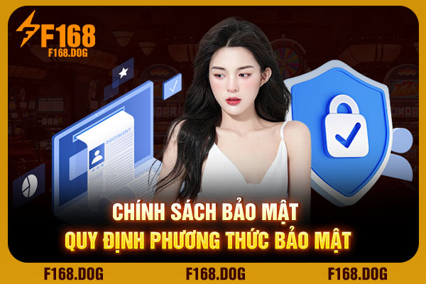 Chính sách bảo mật quy định phương thức bảo mật Chính sách bảo mật quy định phương thức bảo mật