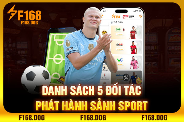 Danh sách 5 đối tác phát hành sảnh Sport Danh sách 5 đối tác phát hành sảnh Sport