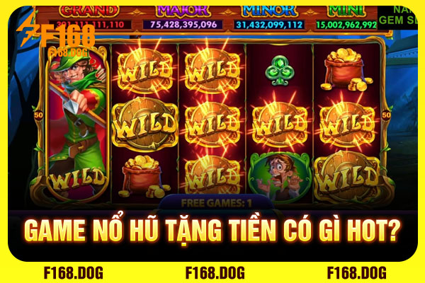 Game nổ hũ tặng tiền có gì hot? Game nổ hũ tặng tiền có gì hot?