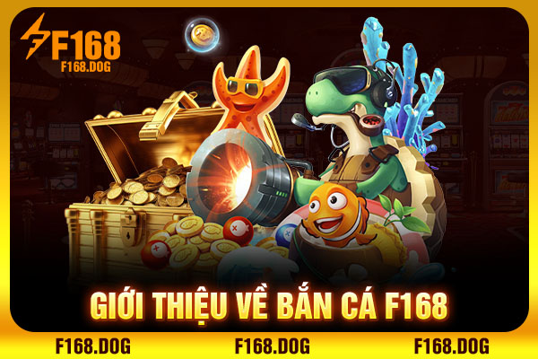 Giới thiệu về Bắn cá F168 Giới thiệu về Bắn cá F168