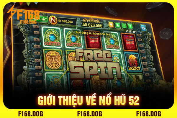 Giới thiệu về Nổ hũ 52 Giới thiệu về Nổ hũ 52