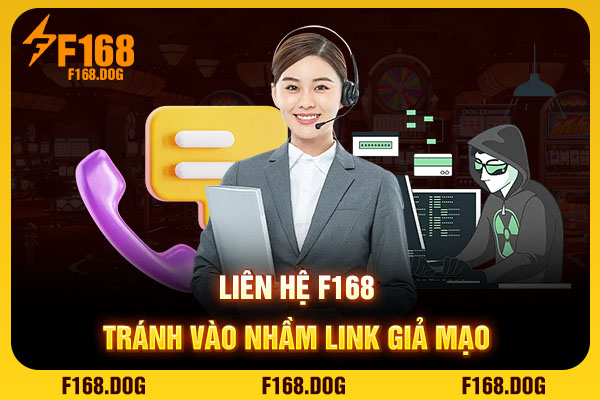 Liên hệ F168 tránh vào nhầm link giả mạo Liên hệ F168 tránh vào nhầm link giả mạo