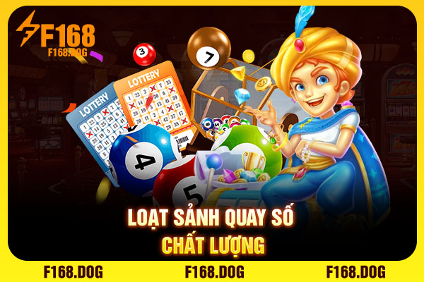 Loạt sảnh quay số chất lượng Loạt sảnh quay số chất lượng