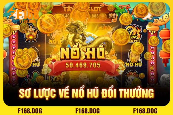 Sơ lược về nổ hũ đổi thưởng Sơ lược về nổ hũ đổi thưởng