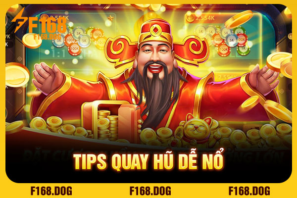 Tips quay hũ dễ nổ Tips quay hũ dễ nổ