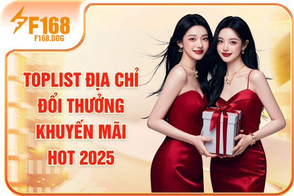 Toplist địa chỉ đổi thưởng khuyến mãi hot 2025 Toplist địa chỉ đổi thưởng khuyến mãi hot 2025