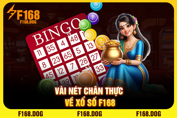Vài nét chân thực về xổ số F168 Vài nét chân thực về xổ số F168